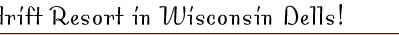 DIRECTIONS to the Sandrift Resort in Wisconsin Dells!